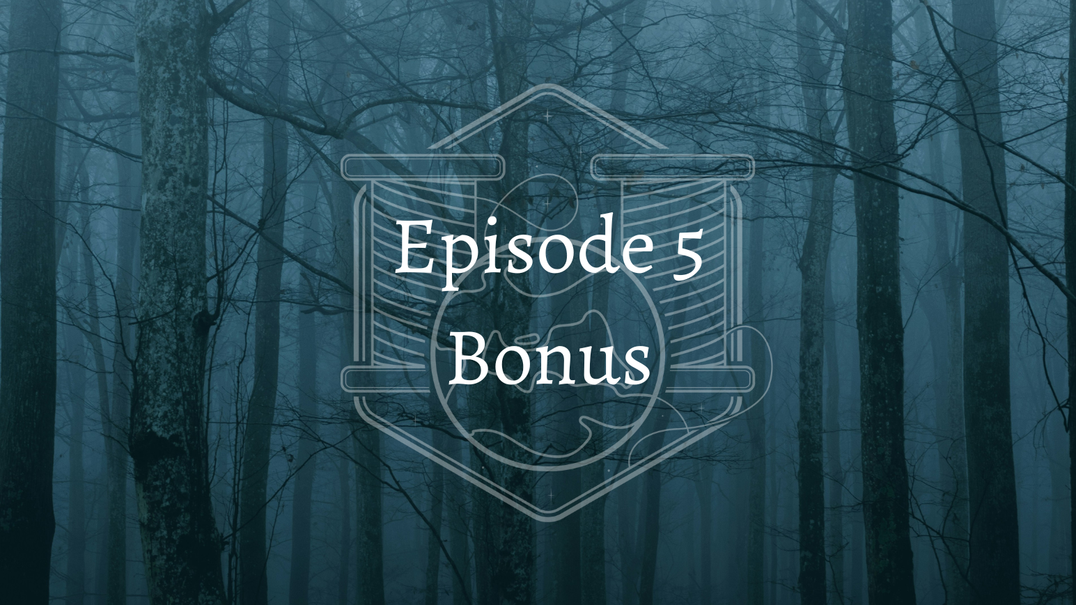 Bonus Content: Episode 5