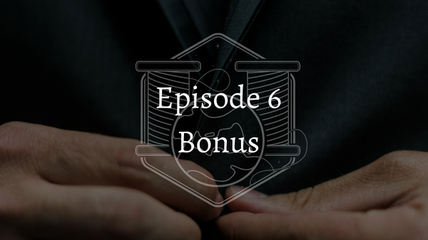 Bonus Content: Episode 6